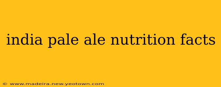 india pale ale nutrition facts