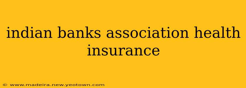 indian banks association health insurance