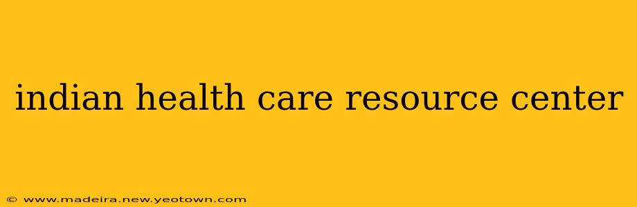 indian health care resource center