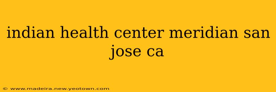 indian health center meridian san jose ca
