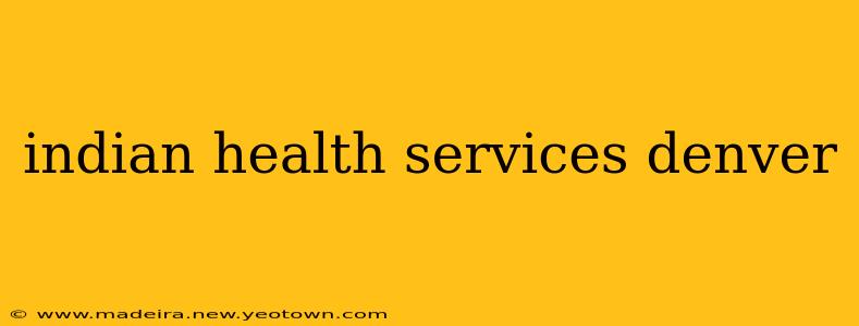indian health services denver