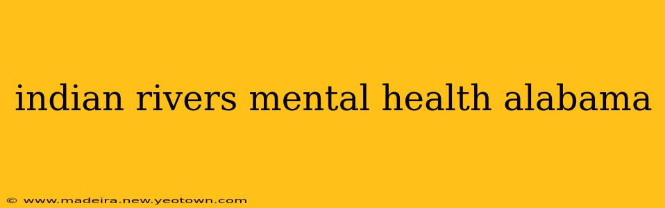 indian rivers mental health alabama