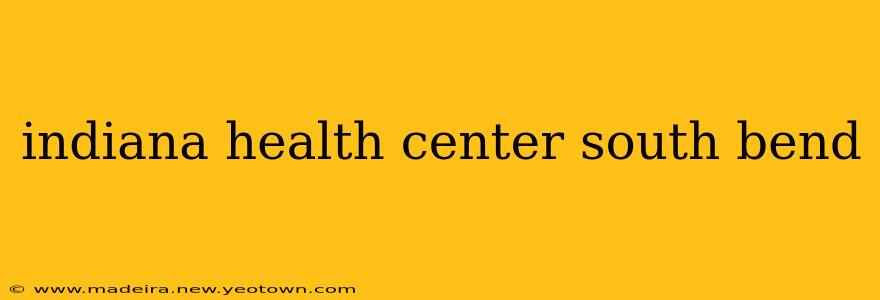 indiana health center south bend