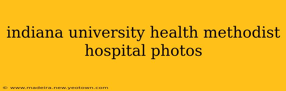 indiana university health methodist hospital photos