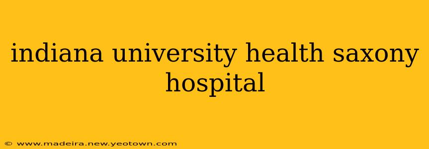 indiana university health saxony hospital