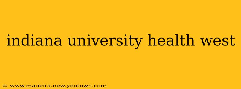 indiana university health west