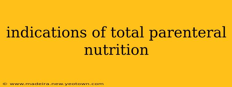 indications of total parenteral nutrition