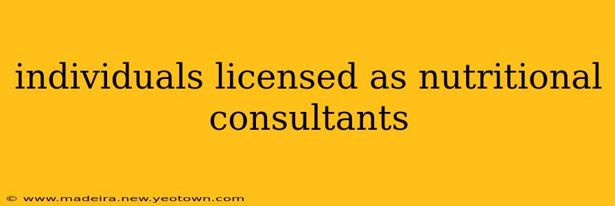individuals licensed as nutritional consultants
