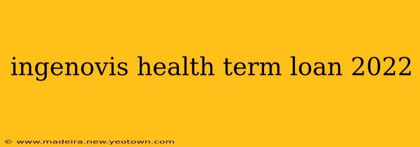 ingenovis health term loan 2022