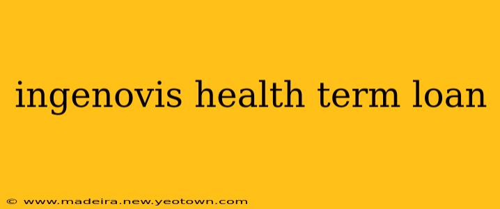 ingenovis health term loan