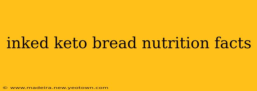 inked keto bread nutrition facts