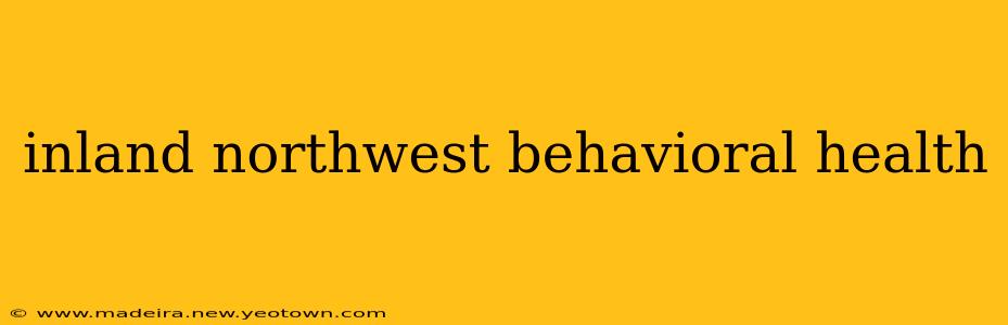 inland northwest behavioral health