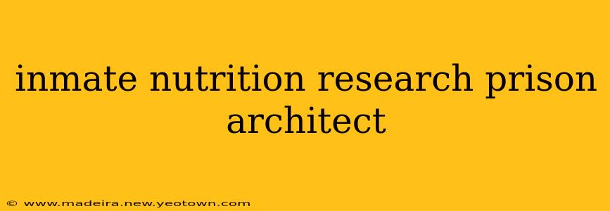 inmate nutrition research prison architect