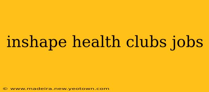 inshape health clubs jobs