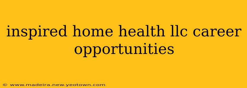 inspired home health llc career opportunities