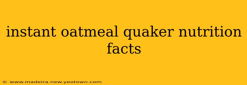 instant oatmeal quaker nutrition facts