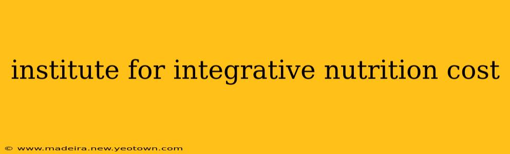 institute for integrative nutrition cost