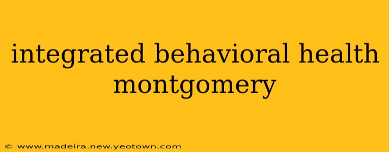 integrated behavioral health montgomery