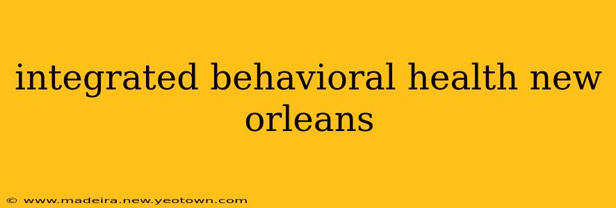 integrated behavioral health new orleans