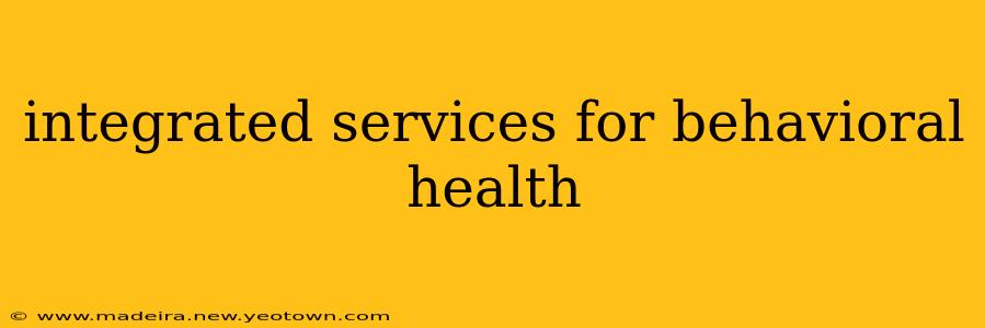 integrated services for behavioral health