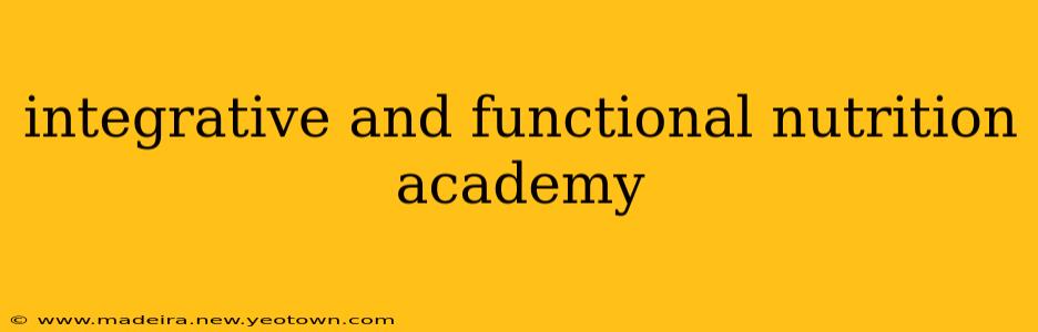 integrative and functional nutrition academy