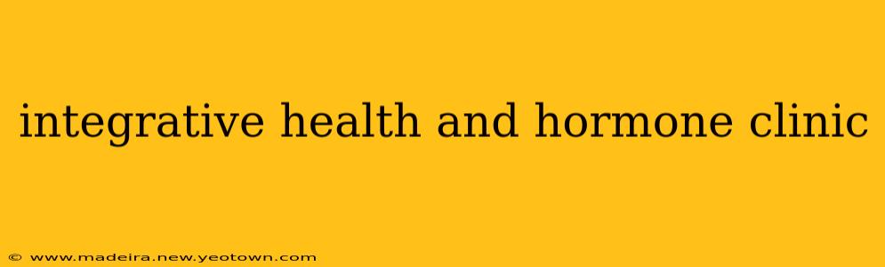 integrative health and hormone clinic