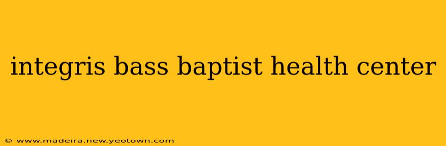 integris bass baptist health center