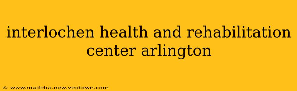 interlochen health and rehabilitation center arlington
