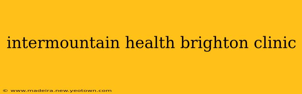 intermountain health brighton clinic