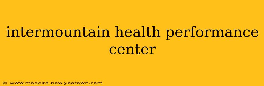 intermountain health performance center