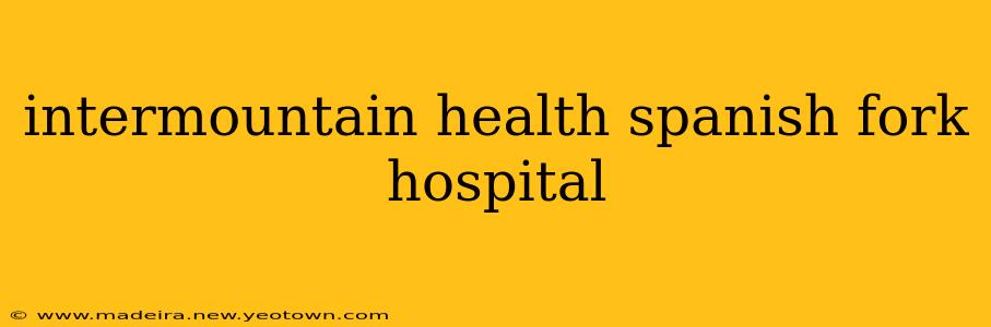 intermountain health spanish fork hospital