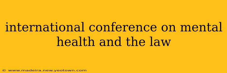 international conference on mental health and the law