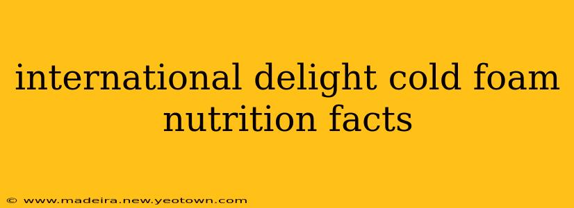 international delight cold foam nutrition facts