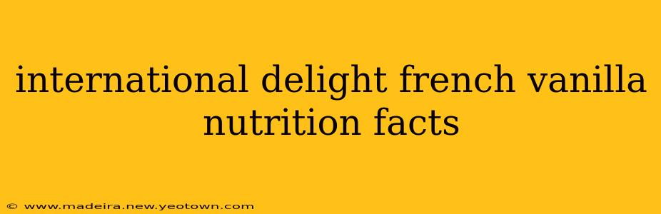 international delight french vanilla nutrition facts