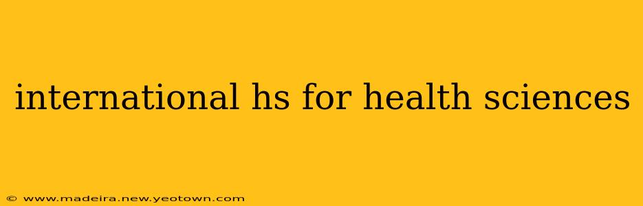 international hs for health sciences