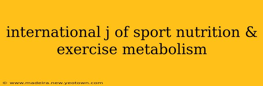 international j of sport nutrition & exercise metabolism