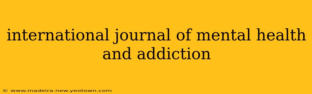 international journal of mental health and addiction
