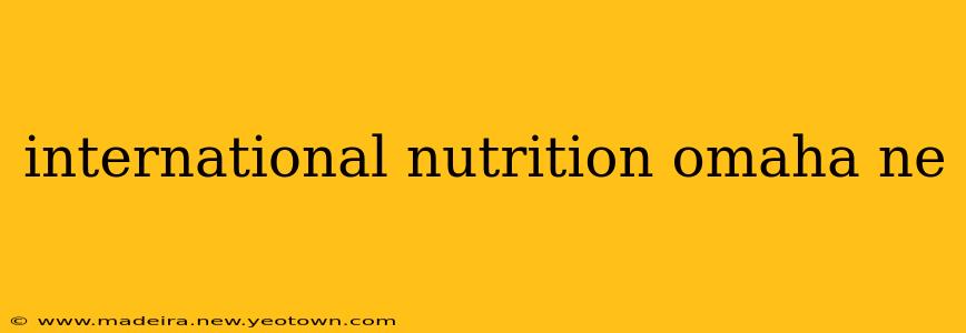 international nutrition omaha ne