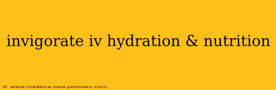 invigorate iv hydration & nutrition