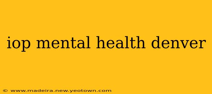 iop mental health denver