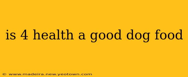 is 4 health a good dog food