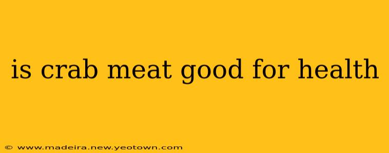 is crab meat good for health