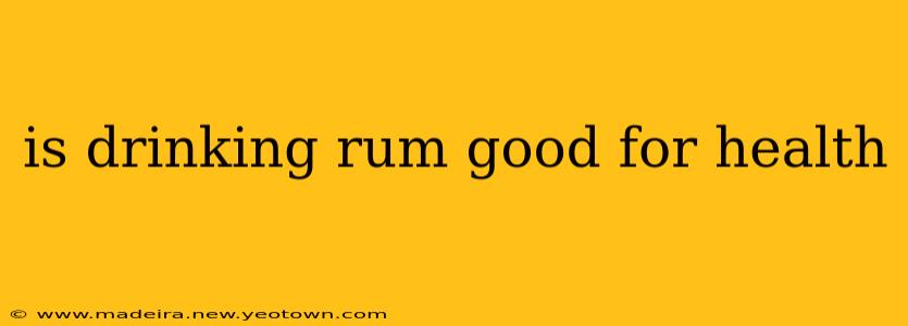 is drinking rum good for health