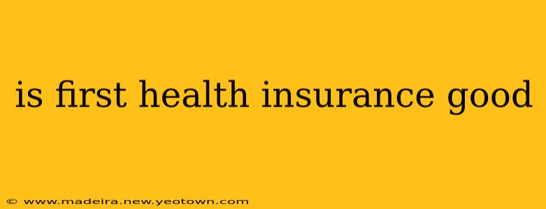 is first health insurance good