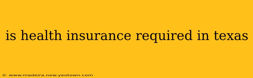 is health insurance required in texas