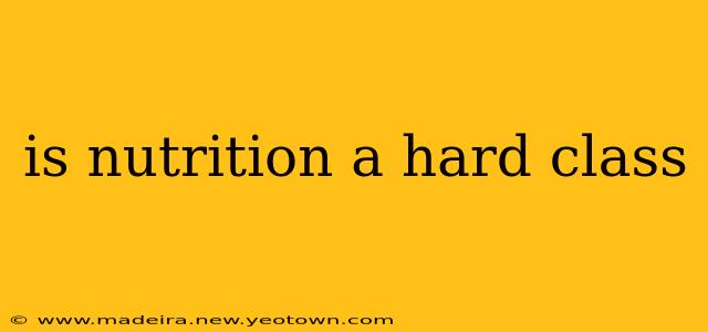 is nutrition a hard class