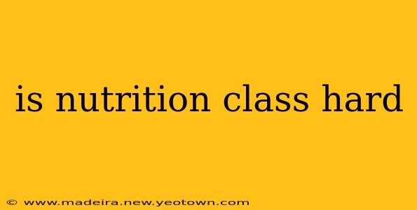 is nutrition class hard