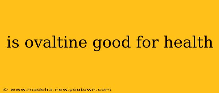 is ovaltine good for health