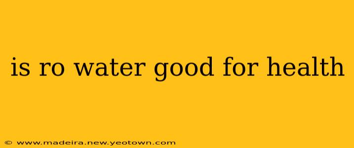 is ro water good for health