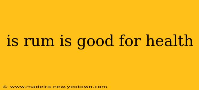 is rum is good for health